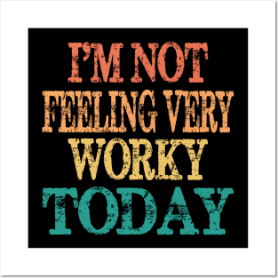 I'm not feeling worky today funny vacation gift Posters and Art